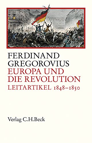 Europa und die Revolution: Leitartikel 1848-1850 von Beck C. H.